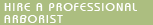 Hire a professional Arborist